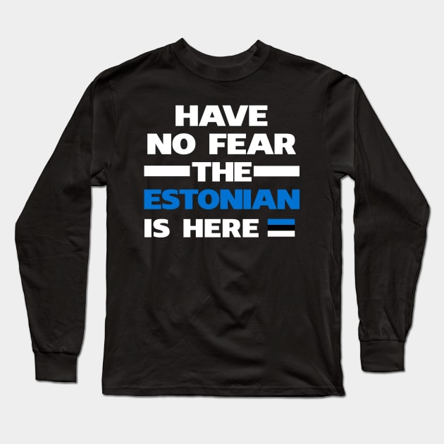 No Fear Estonian Is Here Estonia Long Sleeve T-Shirt by lubashantae